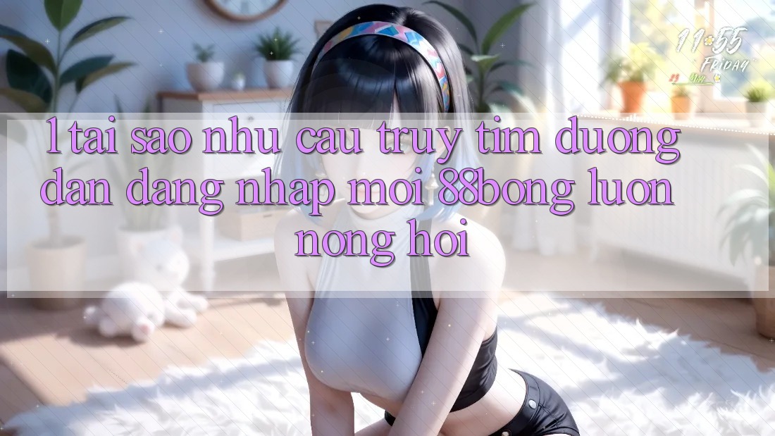 1. Tại Sao Nhu Cầu Truy tìm Đường dẫn Đăng Nhập Mới 88bong Luôn Nóng Hổi?