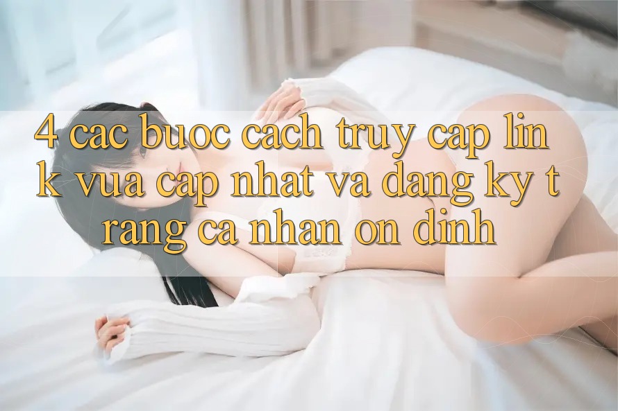 4. Các bước Cách Truy Cập Link Vừa cập nhật Và Đăng Ký Trang cá nhân Ổn định