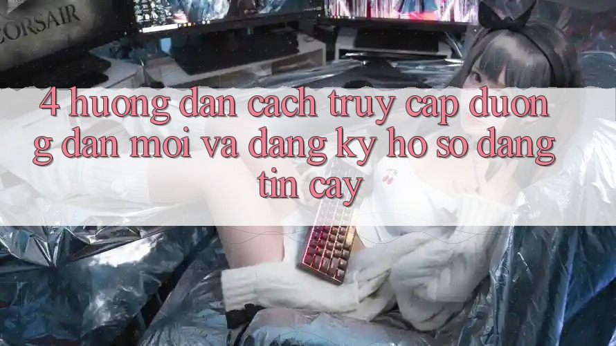 4. Hướng Dẫn Cách Truy Cập Đường dẫn Mới Và Đăng Ký Hồ sơ Đáng tin cậy