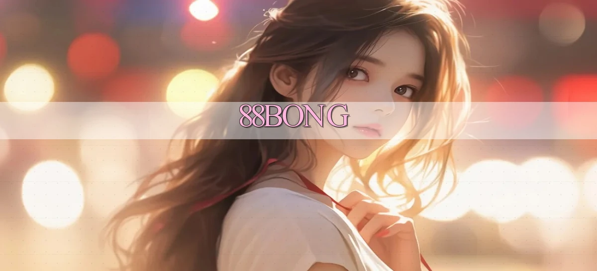 88bong   Link Đăng Nhập Mới   Nền Tảng Game