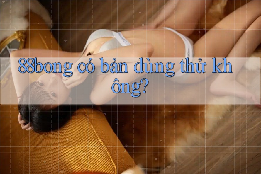 88bong có bản dùng thử không?