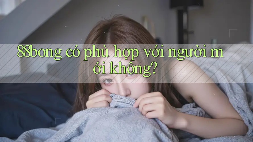 88bong có phù hợp với người mới không?