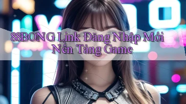 88bong   Link Đăng Nhập Mới ｜ Nền Tảng Game