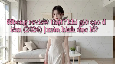 88bong review thật khi giờ cao điểm (2026) màn hình đục lỗ