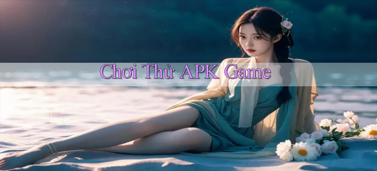 Chơi thử APK game