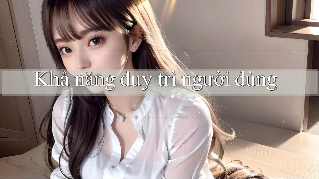 Khả năng duy trì người dùng