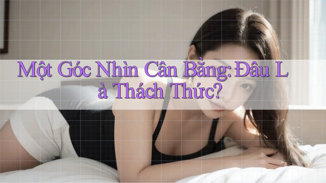 Một Góc Nhìn Cân Bằng: Đâu Là Thách Thức? Một Góc Nhìn Cân Bằng: Đâu Là Thách Thức?