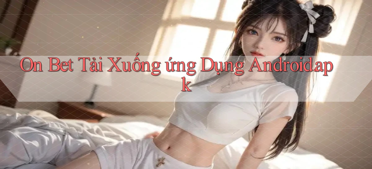 on bet Tải xuống ứng dụng Android.apk