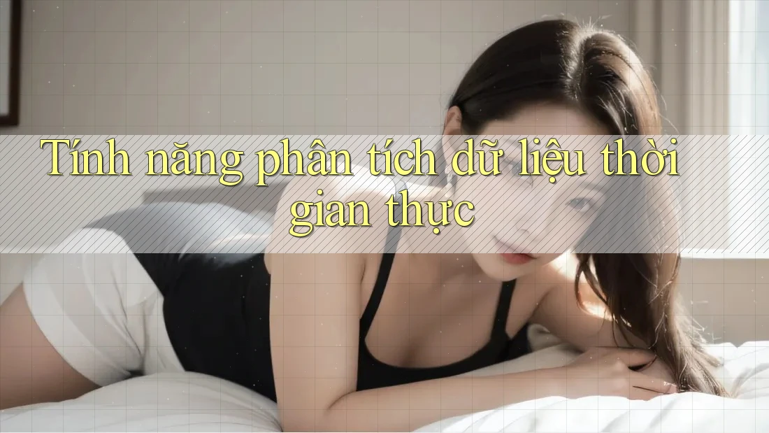 Tính năng phân tích dữ liệu thời gian thực