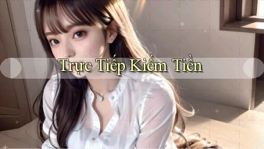 Trực tiếp Kiếm tiền