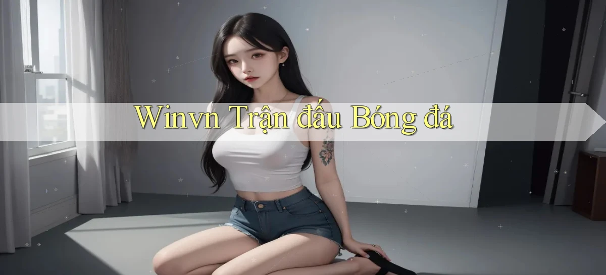 winvn  trận đấu bóng đá